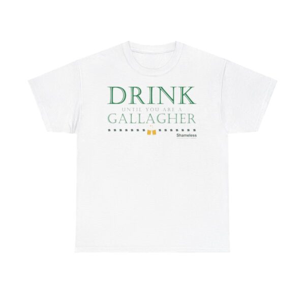 Drink Until Youre A Gallagher Shameless T Shirt