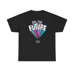 Its The Future T-Shirt