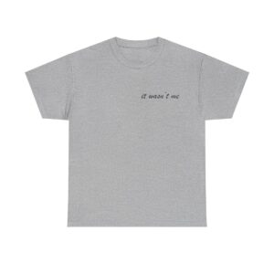 It Wasnt Me T-Shirt Unisex Heavy Cotton Tee