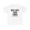 Max Likes Your Yabos TShirt