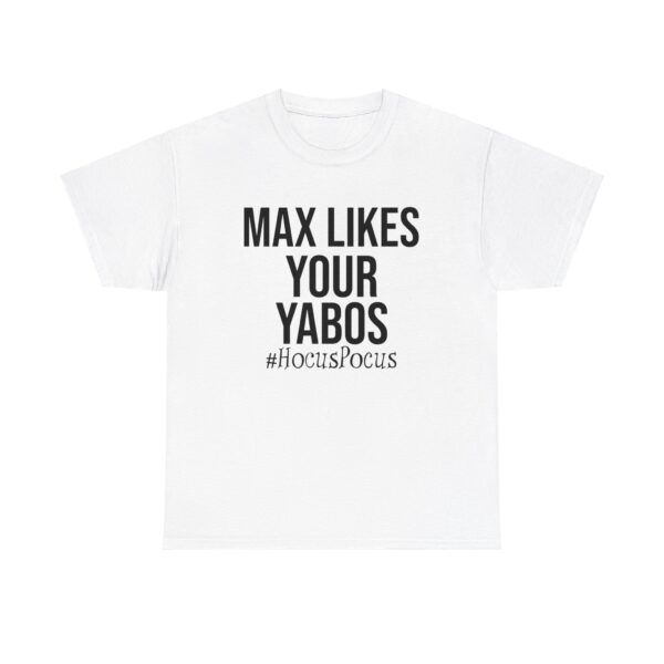 Max Likes Your Yabos TShirt