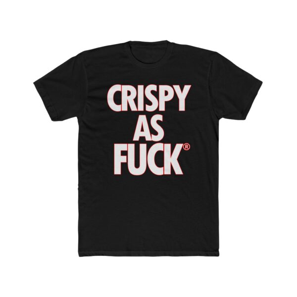 Crispy As Fuck Tshirt